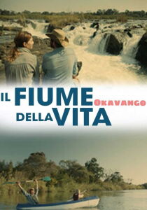 Il fiume della vita 5 - Okavango streaming