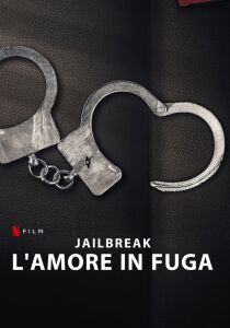 Jailbreak - L'amore in fuga streaming