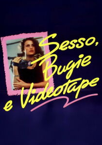 Sesso, bugie e videotape streaming