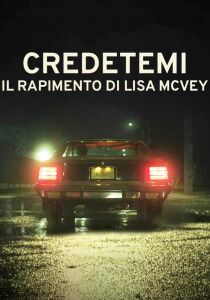 Credetemi - Il rapimento di Lisa McVey [Sub-ITA] streaming