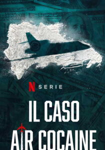 Il caso Air Cocaine streaming