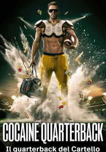 Cocaine Quarterback - Il quarterback del Cartello [Sub-ITA] streaming