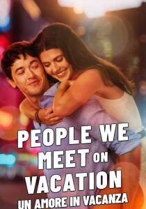 People we meet on vacation - Un amore in vacanza streaming